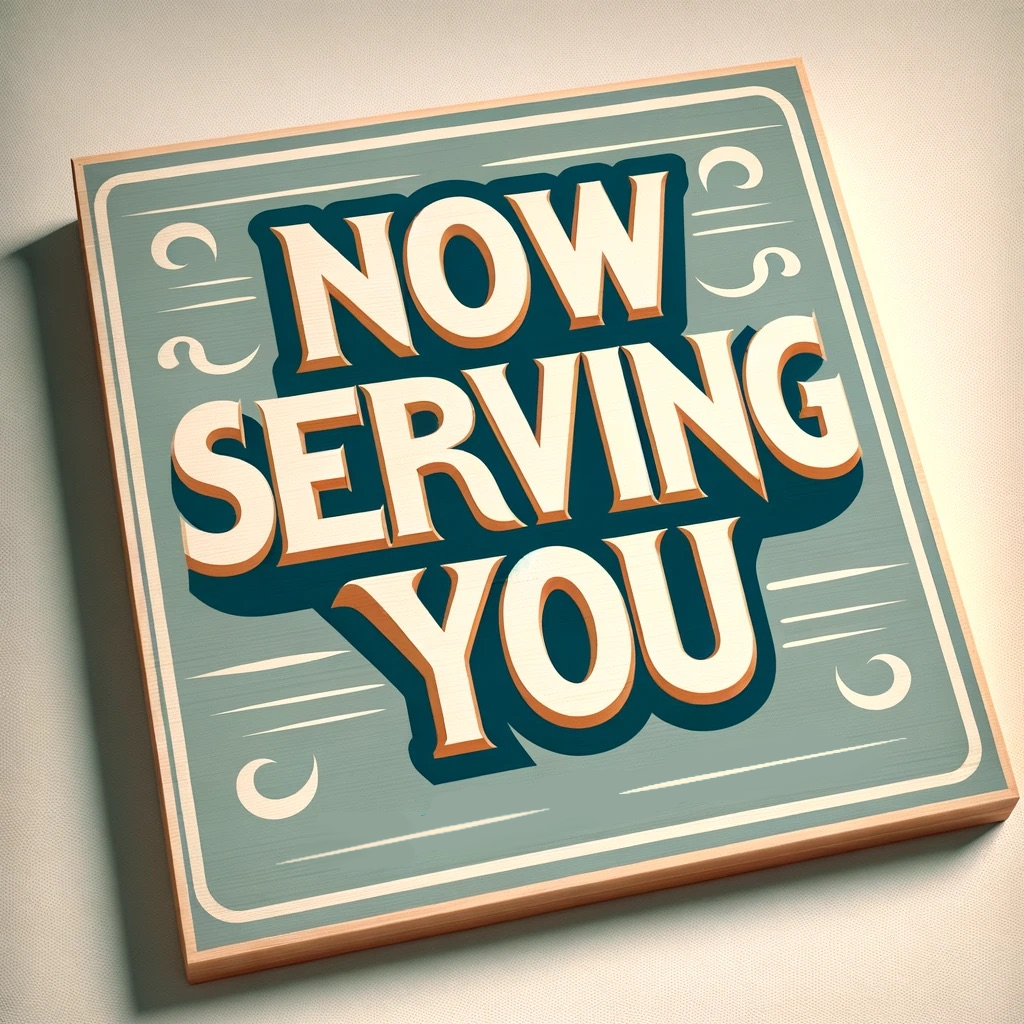 image of a &lsquo;Now Serving You&rsquo; sign